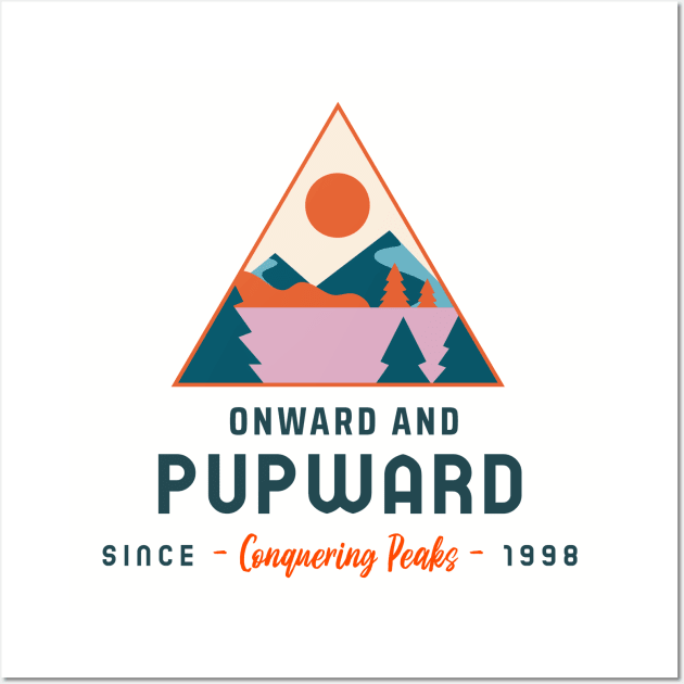 Onward And Pupward Conquering Peaks Since 1998 Dog Hiking Wall Art by flodad